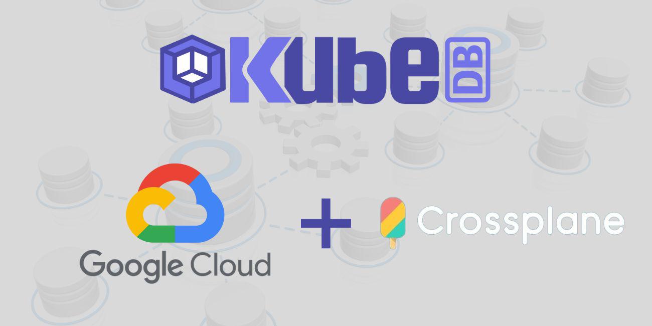 Deploy GCP Databases with KubeDB Crossplane Provider