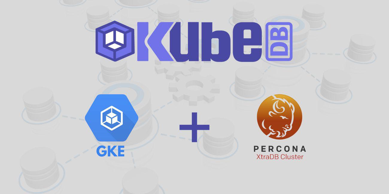 Deploy and Manage Percona XtraDB in Google Kubernetes Engine (GKE) Using KubeDB