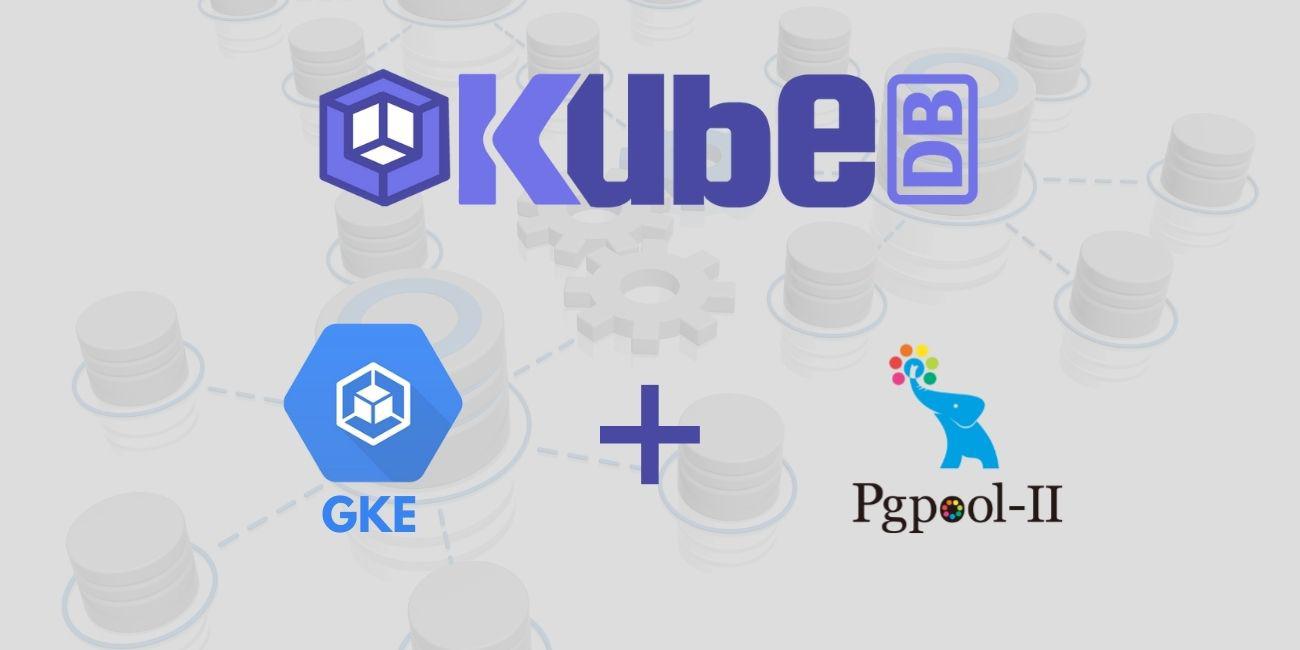 Deploy and Manage Pgpool in Google Kubernetes Engine (GKE)