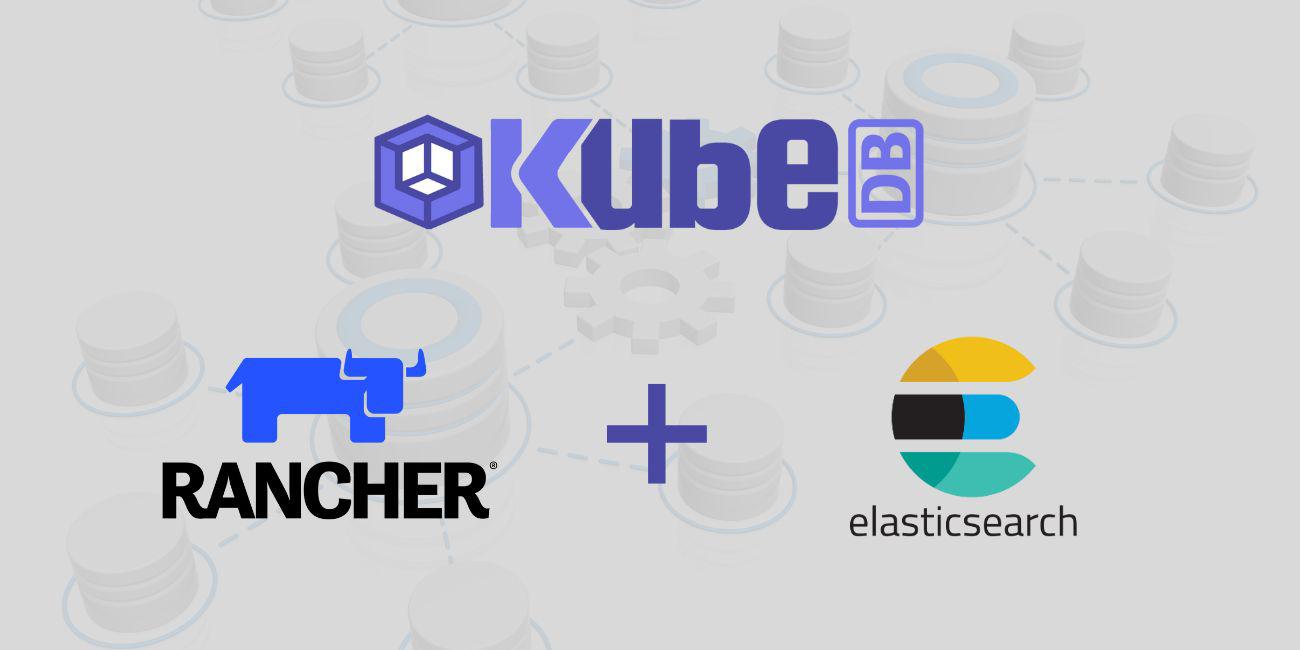 Deploy Production-Grade Elasticsearch Cluster in Rancher Using KubeDB