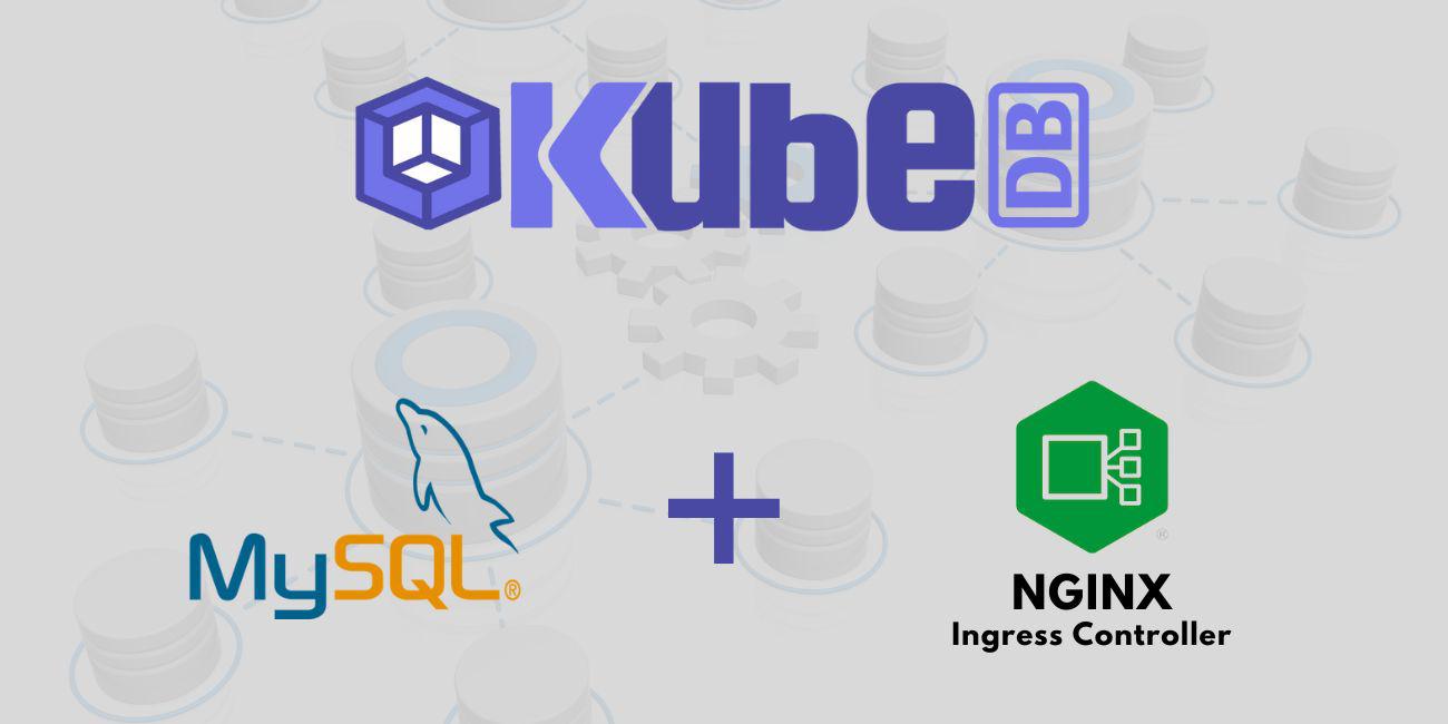 Expose KubeDB Managed MySQL Server Using Nginx-Ingress Controller