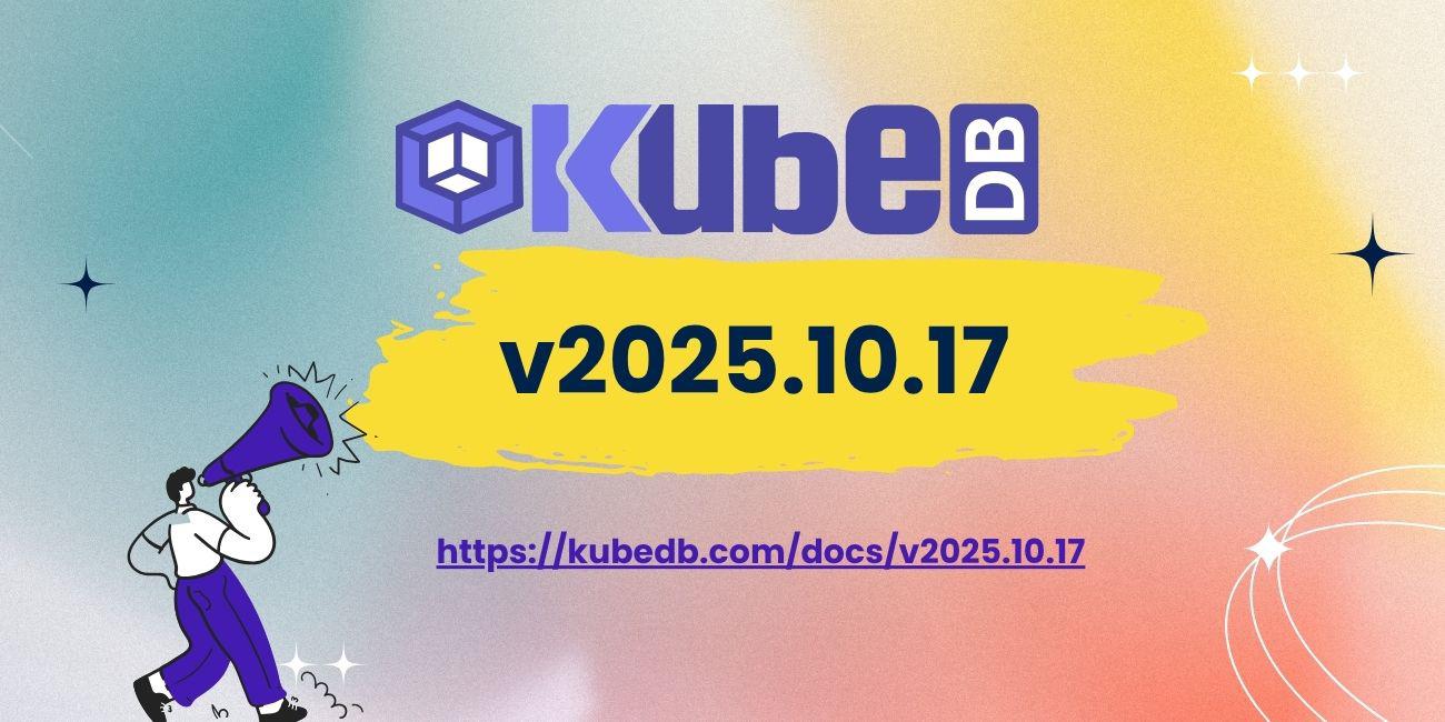 Announcing KubeDB v2025.10.17