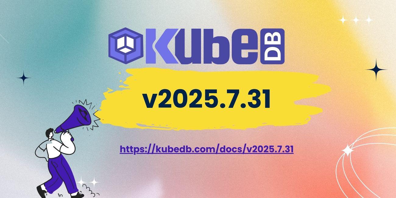 Announcing KubeDB v2025.7.31