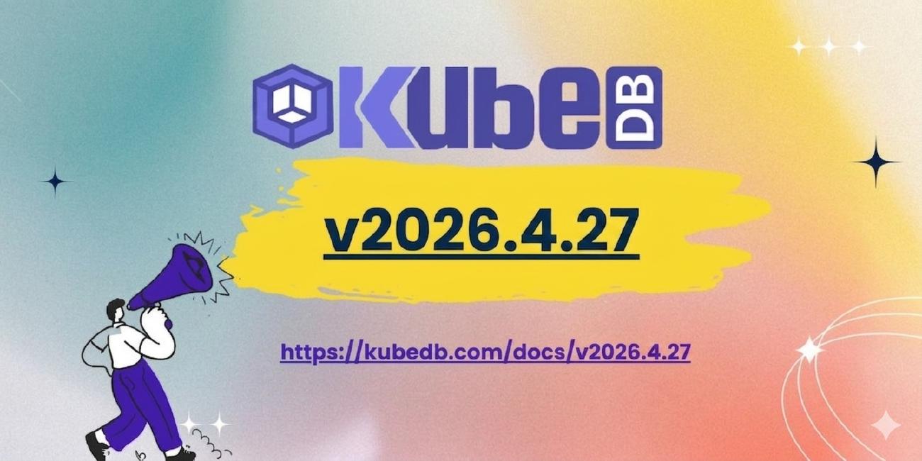 Announcing KubeDB v2026.4.27