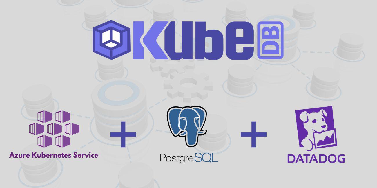 Monitor KubeDB Managed PostgreSQL With Datadog in Azure Kubernetes Service (AKS)