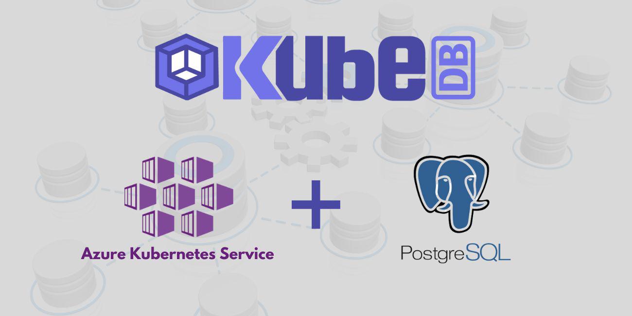 Run PostgreSQL in Azure Kubernetes Service (AKS) Using KubeDB