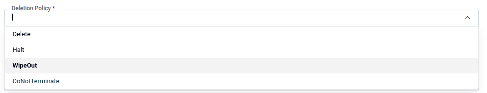 Deletion Policy dropdown showing Delete, Halt, WipeOut, and DoNotTerminate options